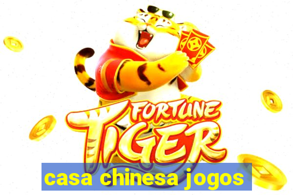 casa chinesa jogos